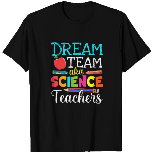 Dream Team Aka Science Teachers Science Teacher Life T-Shirts