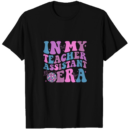 Teacher In My Teacher Assistant Era Back To School First Day T-Shirts