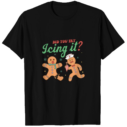 Did You Try Icing It Gingerbread nurses s For Women 2 T-Shirts