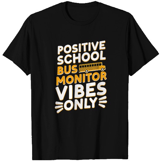 Positive School Bus Monitor Vibes Only Student Delivery Aide T-Shirts