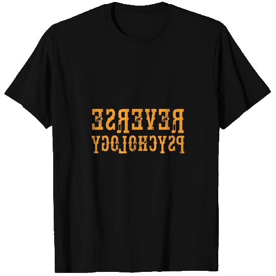 Reverse Psychology Psychologist Psych Student Teacher T-Shirts