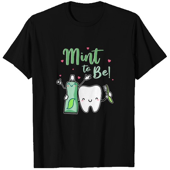 Mint To Be Funny Toothpaste 2Tooth dentists Valentines Day T-Shirts