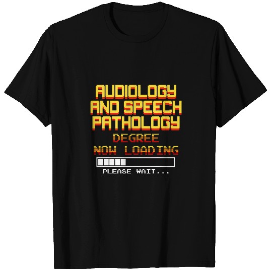 Audiology and Speech Pathology Degree Now Loading Please Wa T-Shirts