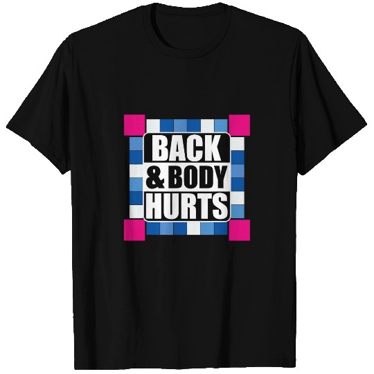 My Back 2Body Hurts Funny Meme Exercise Workout Fitness T-Shirts