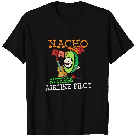 Funny Sombrero on Avocado Nacho Average Airline Pilot T-Shirts