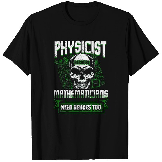 Physicist Physics Science Student Teacher Funny T-Shirts