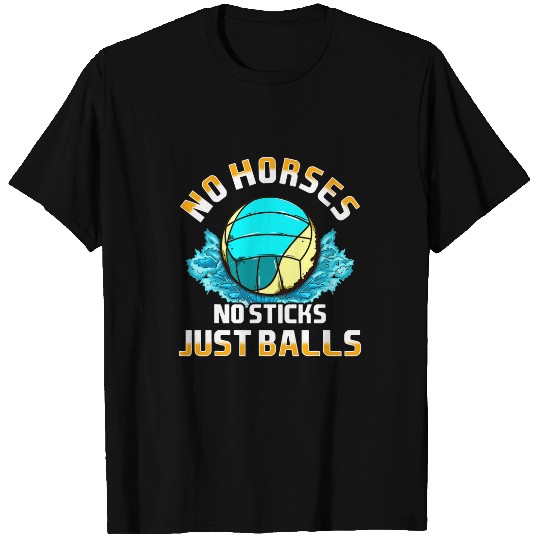 Water Polo No Horses No Sticks Just Balls Player Team Coach T-Shirts