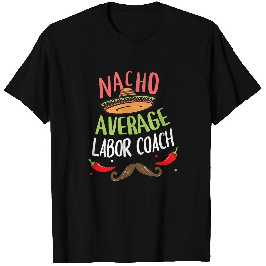 Nacho Average Labor Coachs Sombrero Beard Cinco de Mayo T-Shirts