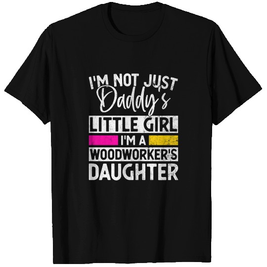 Daddys Little Girl Woodworker Daughter Woodworking Gag Gift T-Shirts