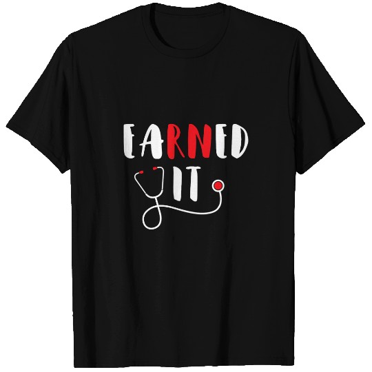 Funny RN Nursing Student Graduation EaRNed It T-Shirts
