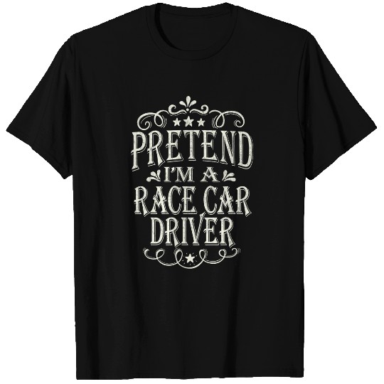 Pretend Im A Race Car Driver Funny Lazy Halloween Costume T-Shirts