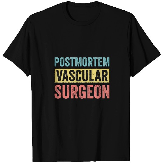 Mortician Postmortem Vascular Surgeon 2 T-Shirts