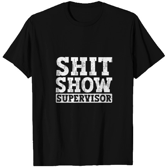 Funny Saying Show Supervisor Boss Manager Teacher 1 T-Shirts