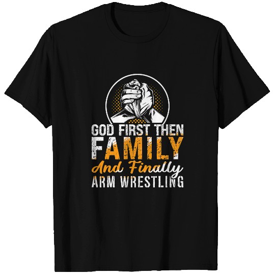 God First Then Family And Wrestling Sports Arm Wrestling T-Shirts