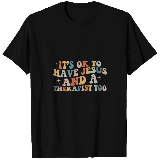 Its Ok To Have Jesus And A Therapist Mental Health Matter T-Shirts
