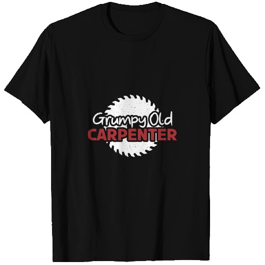 Grumpy Old Carpenter Carpentry Woodworker T-Shirts