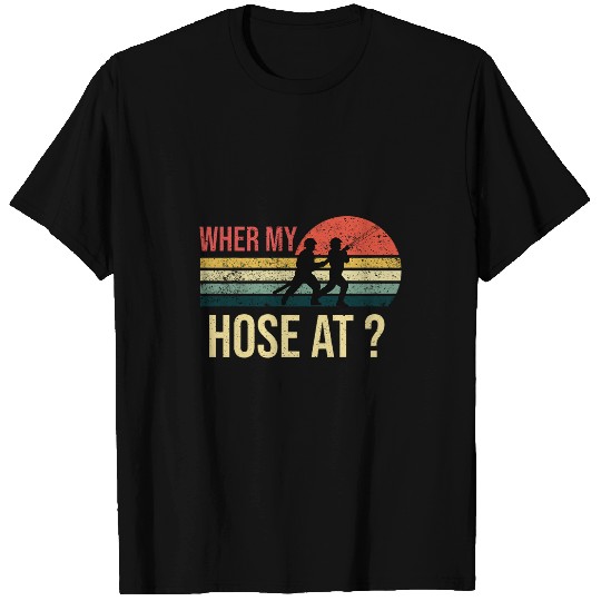 Where My Hose At Funny vintages Firemen Firefighter Graphic 22 T-Shirts