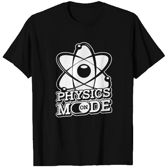 Physics Mode On Science Scientist Student Physicist T-Shirts