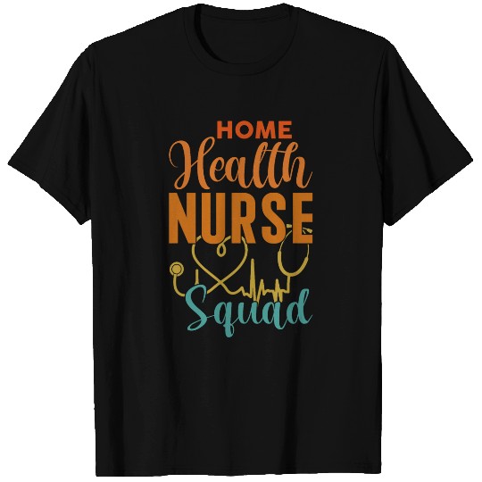 homes Health nurses Squad Health Care Nursing Department nurses T-Shirts