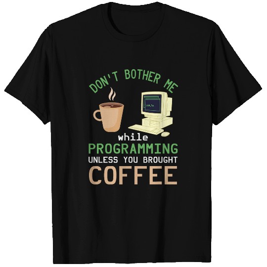 Binary Code Dont Bother Me Coffee Programmer Binary Coding T-Shirts