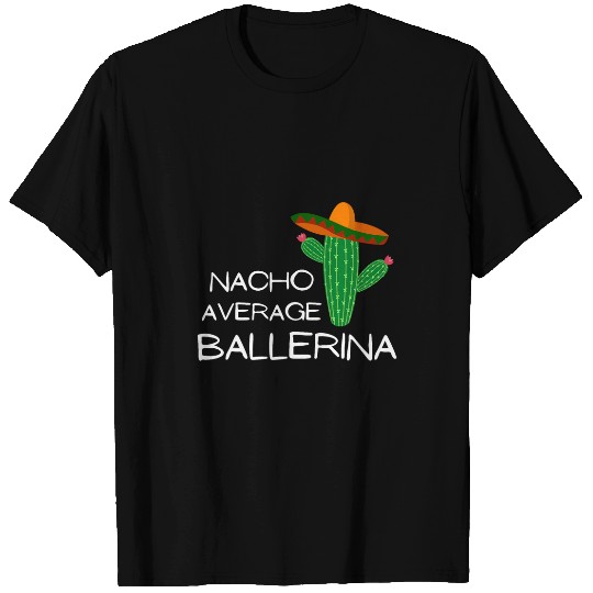 Nacho Average Ballerina 2Funny Cinco De Mayo T-Shirts