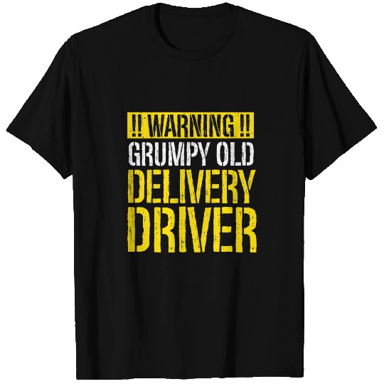 Warning Grumpy Old Delivery Driver Funny Food Courier T-Shirts