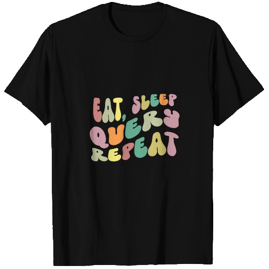 Eat Sleep Query Repeat Computer Coding Database Retro T-Shirts