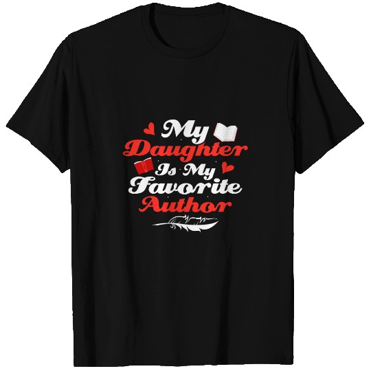 My Daughter Is My Favorite Author Book Novel Writer T-Shirts