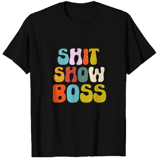 Funny Shit Show Boss Manager Or Supervisor T-Shirts