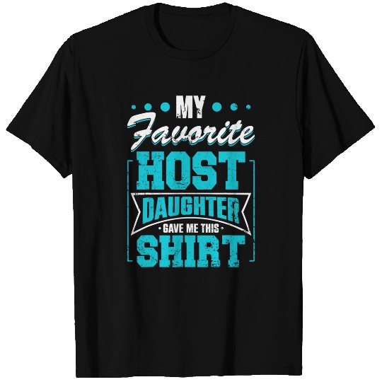 My Favorite Host Daughter Foreign Exchange Student Mom Dad 1 T-Shirts