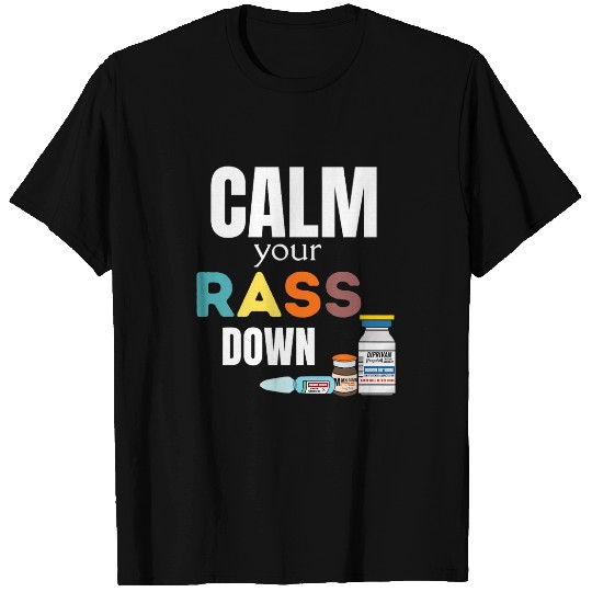 Calm Your Rass Down Propofol ICU RN Er Ed Tech nurses Week T-Shirts