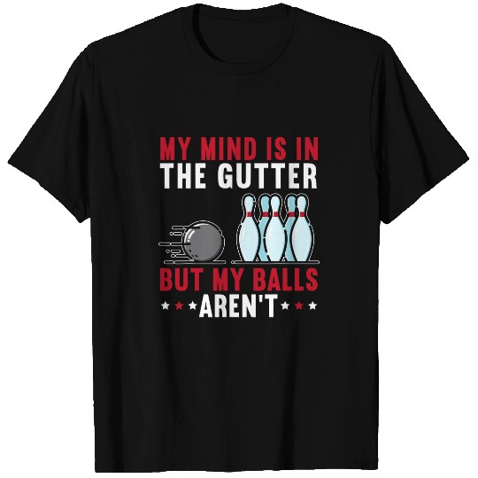 My Mind Is In The Gutter Bowling Coachs Bowler Ball Pins 21 T-Shirts