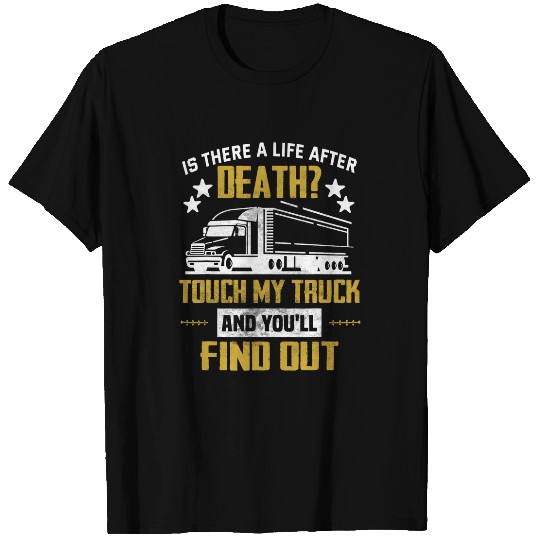 A life after death Dont touch my truck Funny trucker T-Shirts