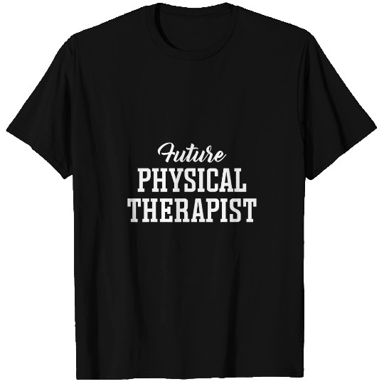 Future Physical Therapist for Physical Therapy Student T-Shirts