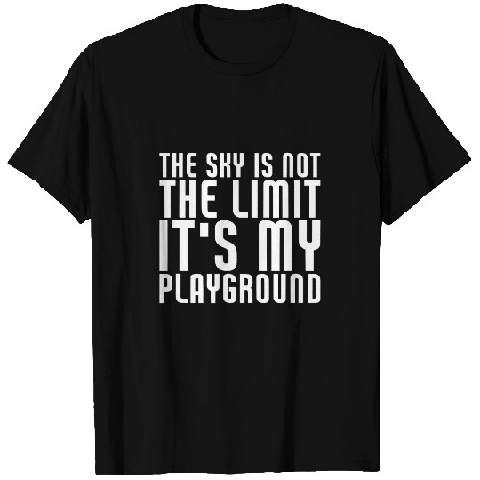 The Sky Is Not My Limit Its My Playground Funny RC Pilot 1 T-Shirts