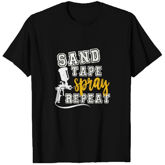Auto Body Painter Sand Tape Spray Repeat Automotive Paint T-Shirts
