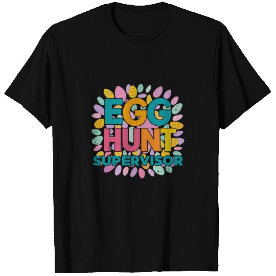 Egg Hunt Supervisor Fun Happy Easter Style T-Shirts