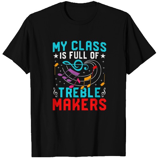My Class Is Full Of Treble Makers Funny Music Teacher Gifts T-Shirts