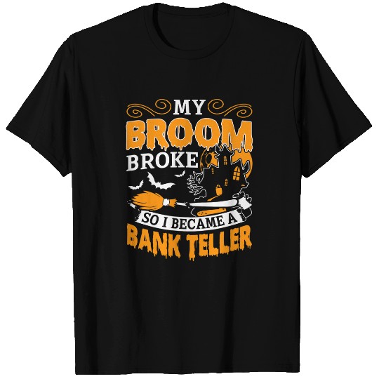 My Broom Broke So I Became A Bank Teller Halloween 2 T-Shirts