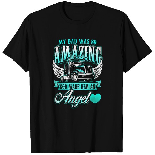 My dad was so amazing god made him an angel Trucker T-Shirts