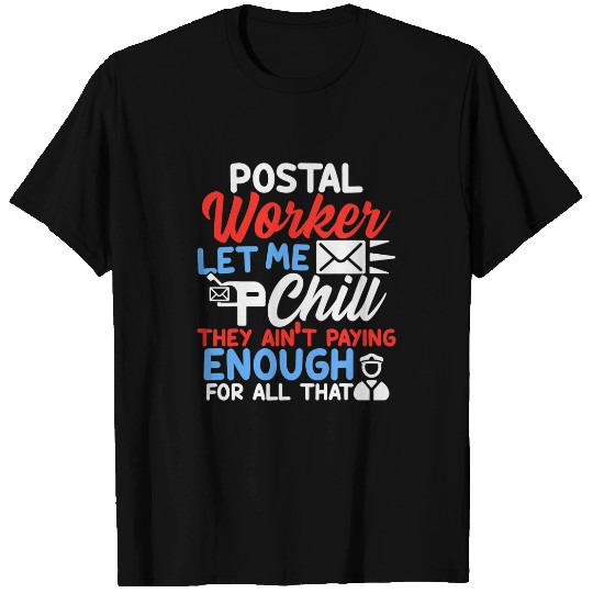 Funny Rural Mail Carriers Postal Worker Let Me Chill Mailman T-Shirts