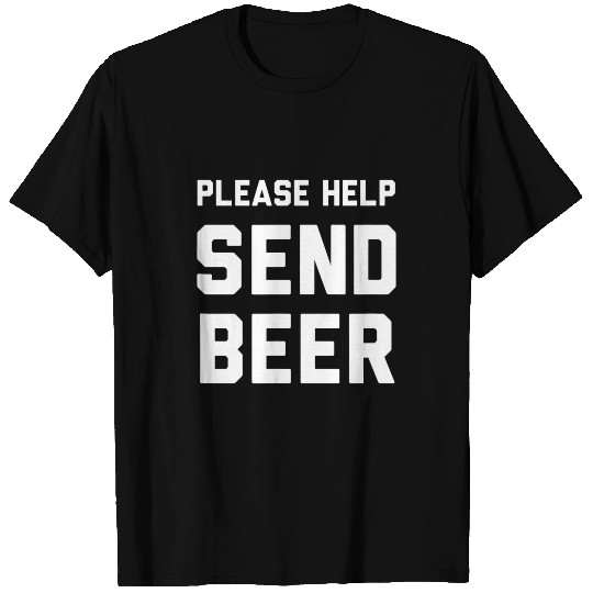 Funny student Please Help Send Beer T-Shirts