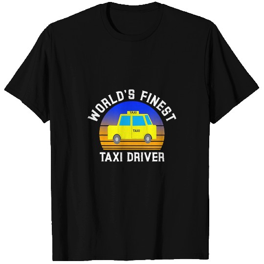 Worlds Finest Taxi Driver Funny Cab Driver Cabbie Saying T-Shirts