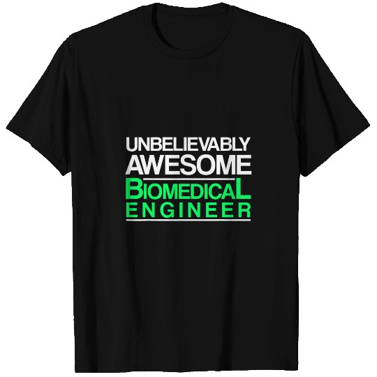 Biomedicals Engineer Unbelievably Funny Engineering T-Shirts