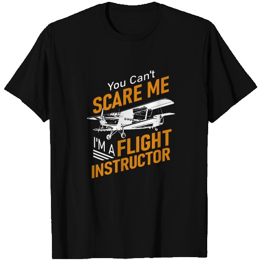 You Cant Scare Me Im A Flight Instructor Pilot T-Shirts