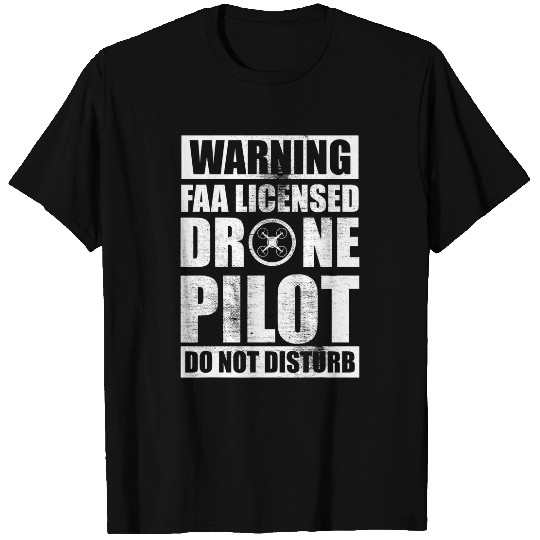 do not disturb faa licensed drone pilot warning T-Shirts