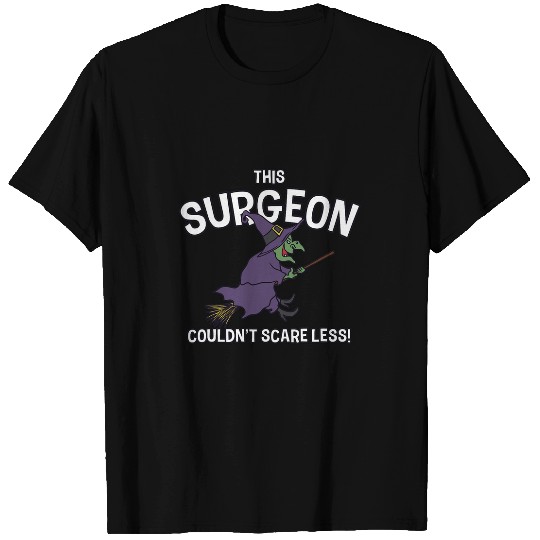 This Surgeon Couldnt Scare Less Halloween Surgery Scary T-Shirts