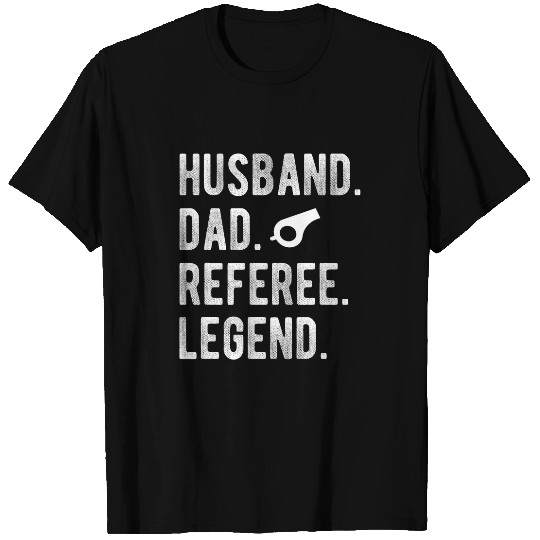 Husband Dad Referee Legend Ref Umpire Linesman Referee Dad T-Shirts