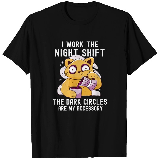 Funny night shift eye circles saying for night shift T-Shirts