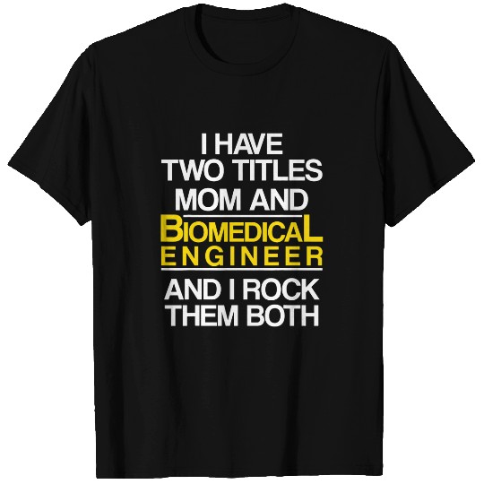 Biomedicals Engineer Mom Funny Engineering T-Shirts